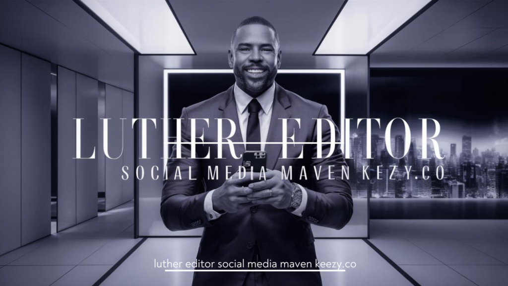 luther editor social media maven keezy.co