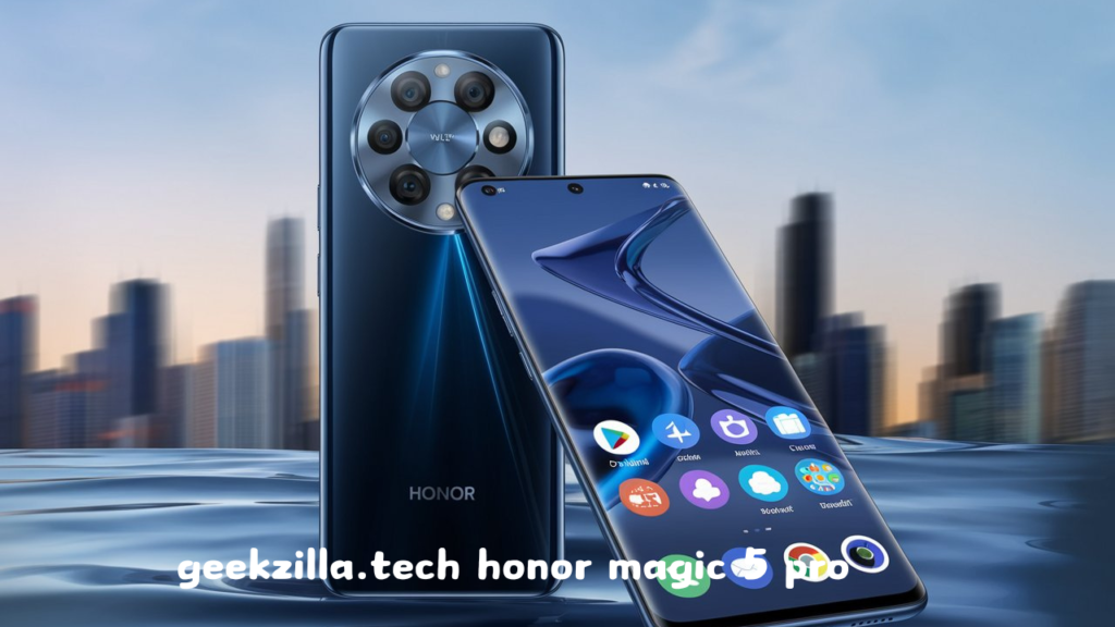 geekzilla.tech honor magic 5 pro